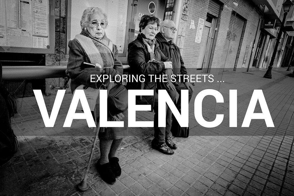 VALENCIA ____exploring the streets____streetphotography